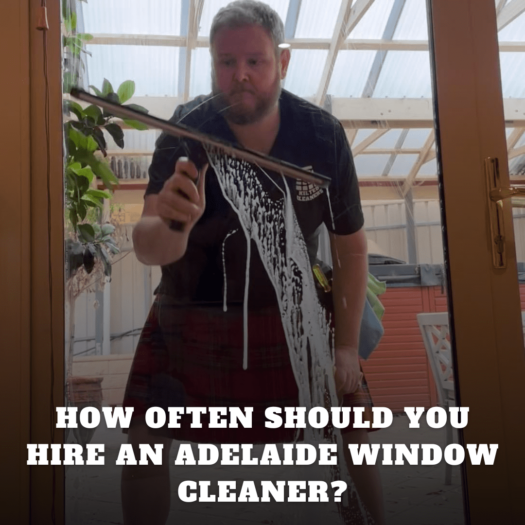 You are currently viewing How Often Should You Hire a Window Cleaner in Adelaide?